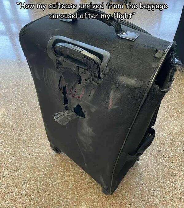 "How my suitcase arrived from the baggage carousel after my flight™