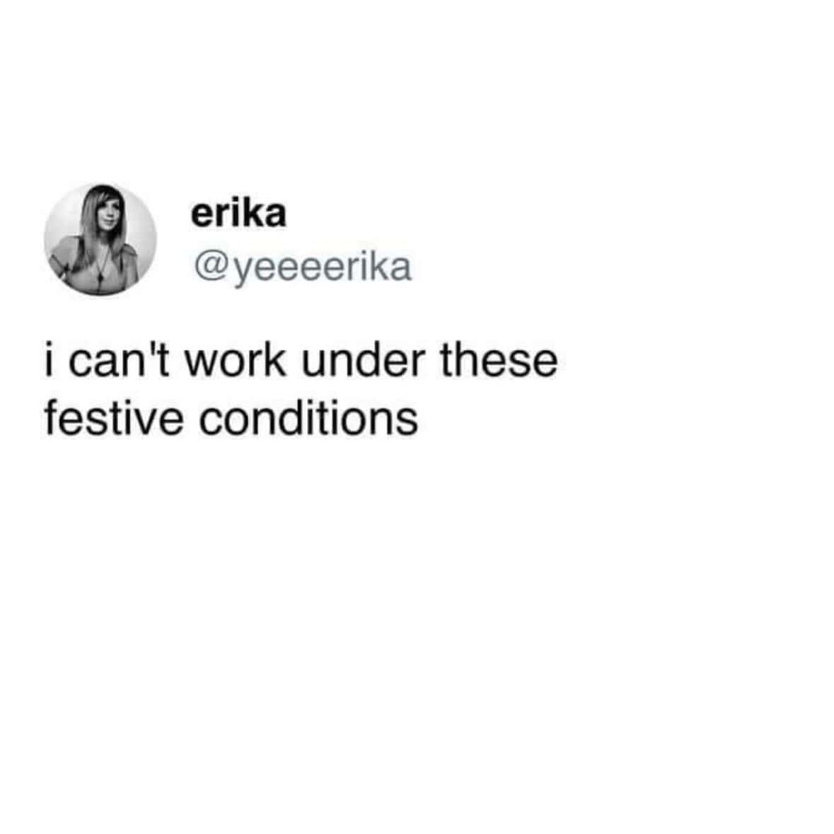 i can't work under these festive conditions