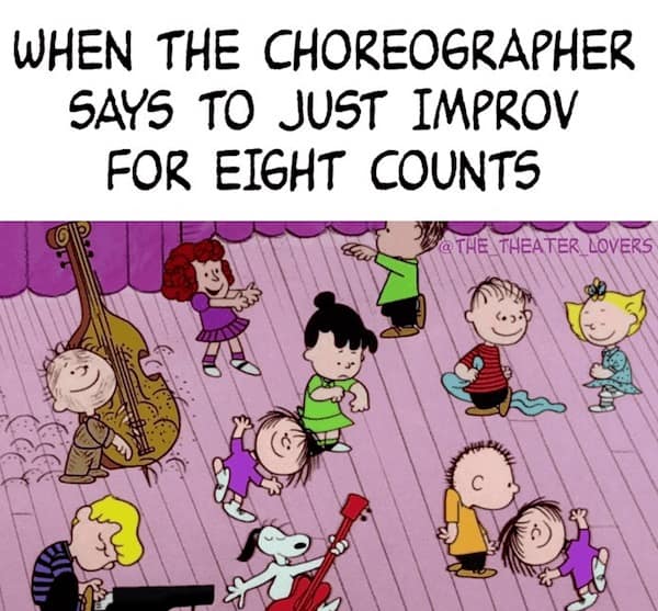 WHEN THE CHOREOGRAPHER SAYS TO JUST IMPROV FOR EIGHT COUNTS