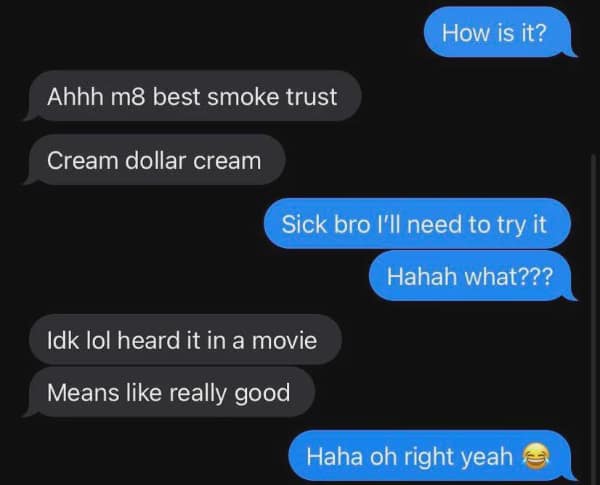 Ahhh m8 best smoke trust Cream dollar cream