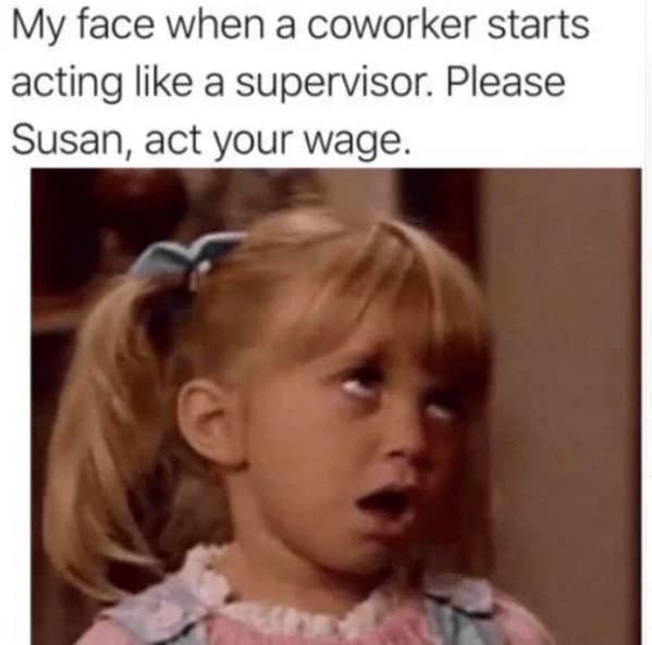 work memes, workplace memes, job memes, office memes, funny work memes, amusing job visuals, humorous office images, entertaining corporate pics, office humor, witty corporate banter, sly cubicle commentary, sarcastic breakroom talk, workplace memes, shared desk jokes, collaborative boss parodies, work-related laughter triggers