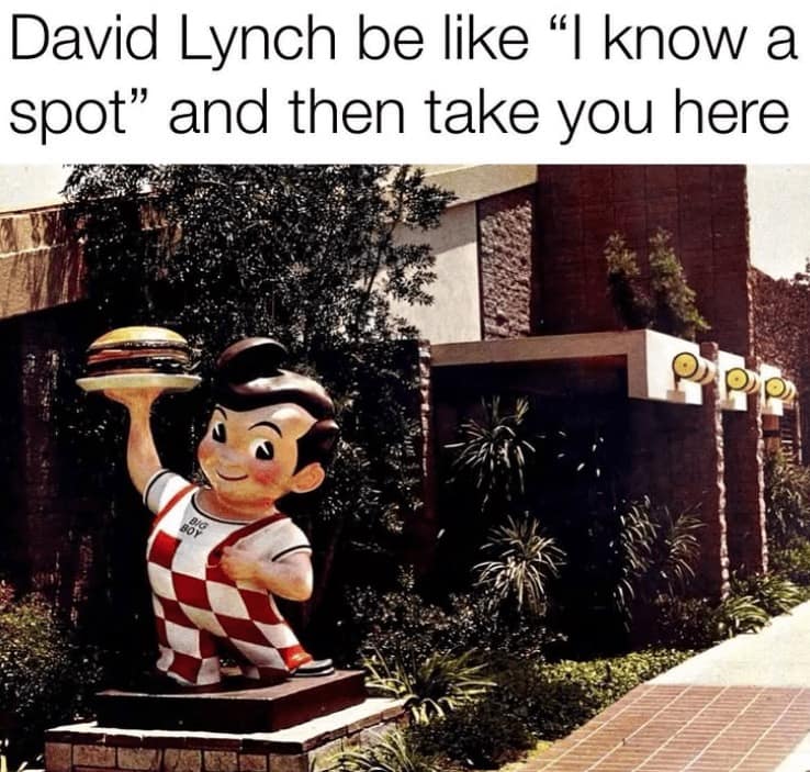 david lynch memes, david lynch, David Lynch tributes, David Lynch homage, David Lynch remembrance, David Lynch fan memorials, Surreal film memes, weird movie memes, bizarre cinema memes, surreal cinematic humor, Cult director memes, iconic filmmaker memes, arthouse director memes, legendary auteur memes