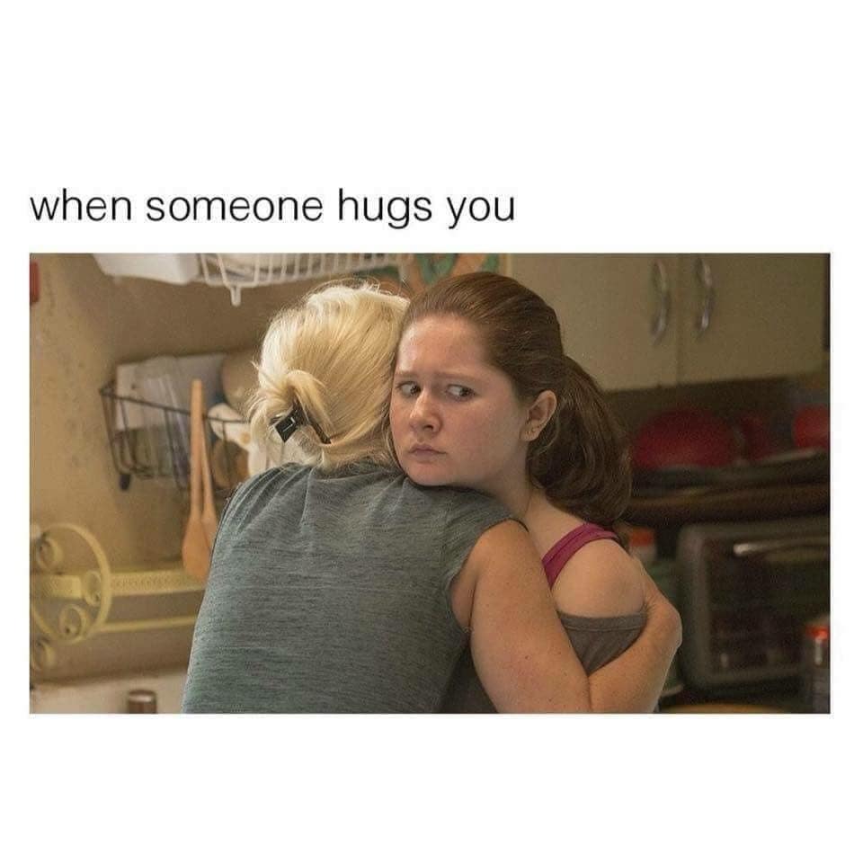 when someone hugs you
