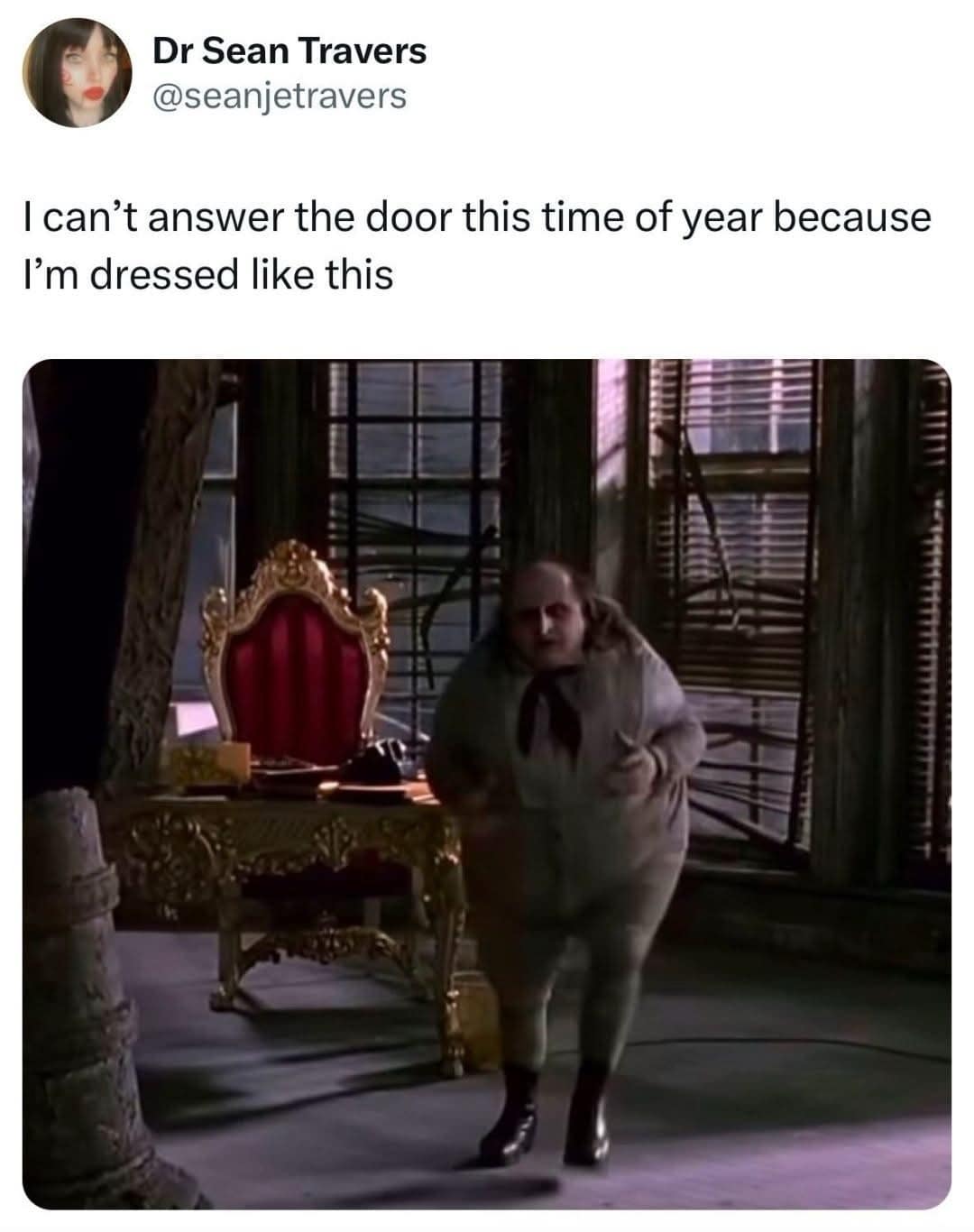 Dr Sean Travers @seanjetravers I can't answer the door this time of year because I'm dressed like this