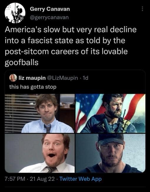 Gerry Canavan @gerrycanavan America's slow but very real decline into a fascist state as told by the post-sitcom careers of its lovable goofballs liz maupin @LizMaupin • 1d this has gotta stop 7:57 PM - 21 Aug 22 • Twitter Web App