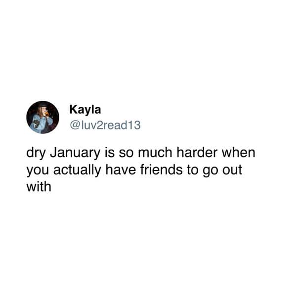 dry january tweets, no-drink january jokes, sober month comedic bits, dryness january humor, dry january memes, new year comedic perspectives, winter dryness laughs, holiday hangover jokes