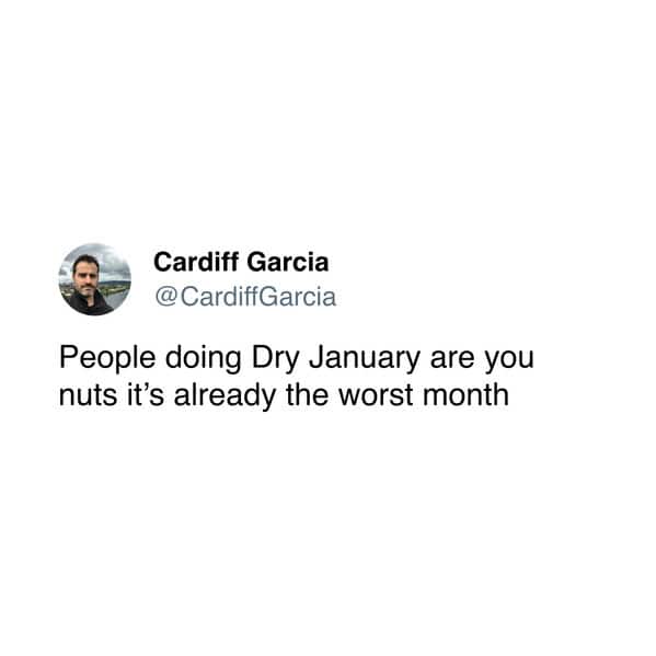 dry january tweets, no-drink january jokes, sober month comedic bits, dryness january humor, dry january memes, new year comedic perspectives, winter dryness laughs, holiday hangover jokes