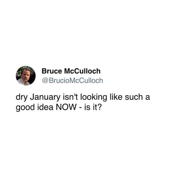 dry january tweets, no-drink january jokes, sober month comedic bits, dryness january humor, dry january memes, new year comedic perspectives, winter dryness laughs, holiday hangover jokes