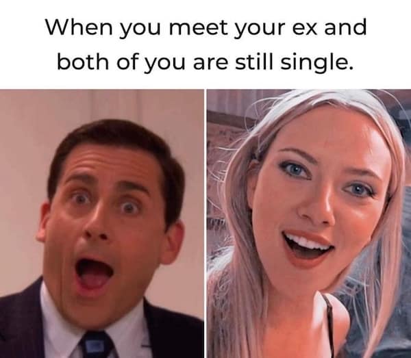 When you meet your ex and both of you are still single.
