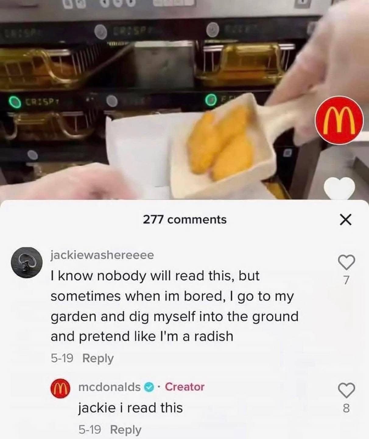 I know nobody will read this, but sometimes when im bored, I go to my garden and dig myself into the ground and pretend like I'm a radish