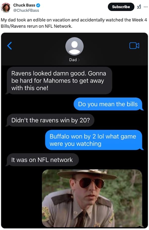 My dad took an edible on vacation and accidentally watched the Week 4 Bills/Ravens rerun on NFL Network.