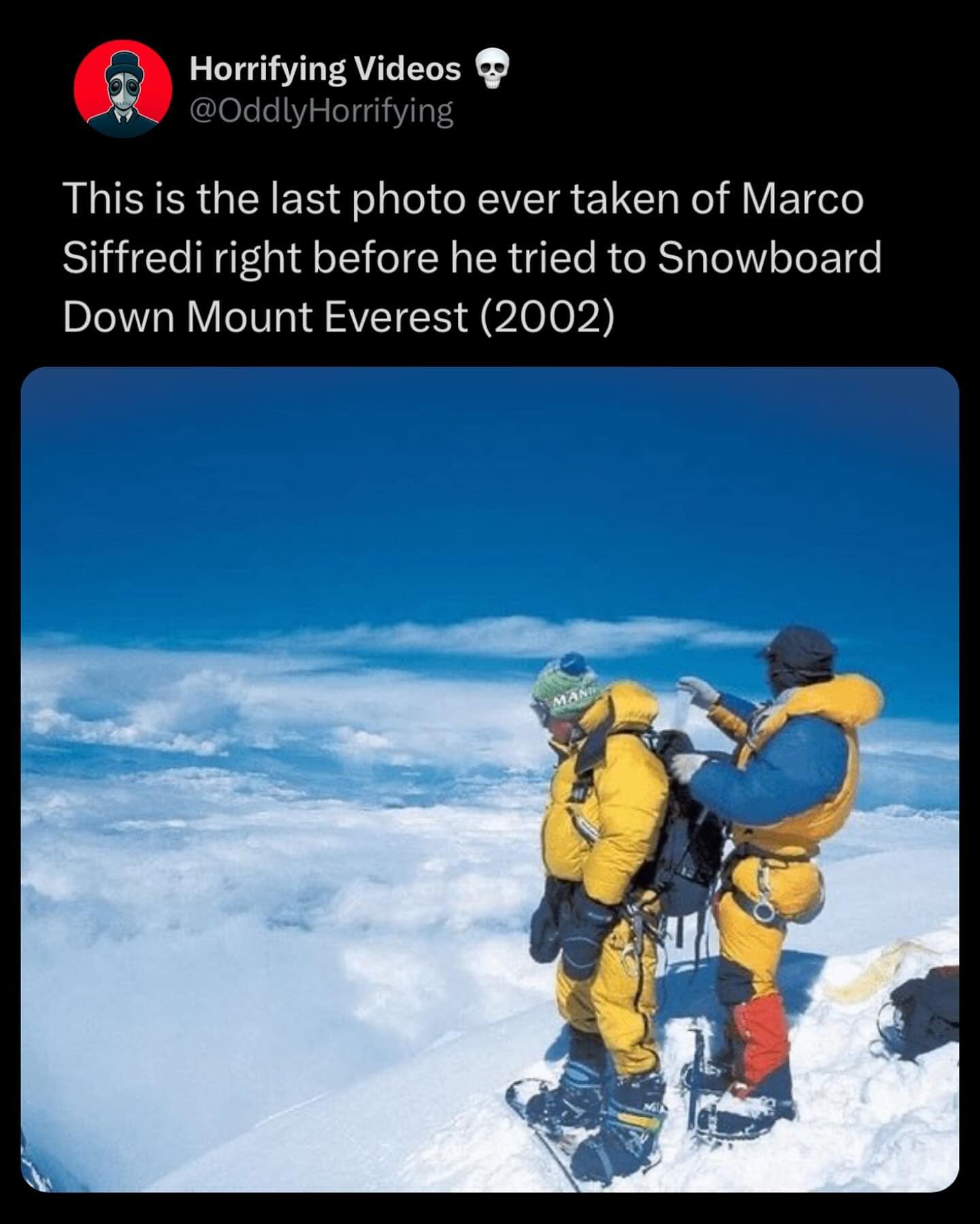 This is the last photo ever taken of Marco Siffredi right before he tried to Snowboard Down Mount Everest