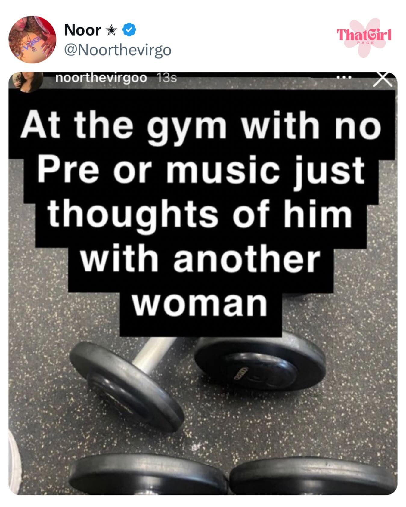 At the gym with no Pre or music just thoughts of him with another woman