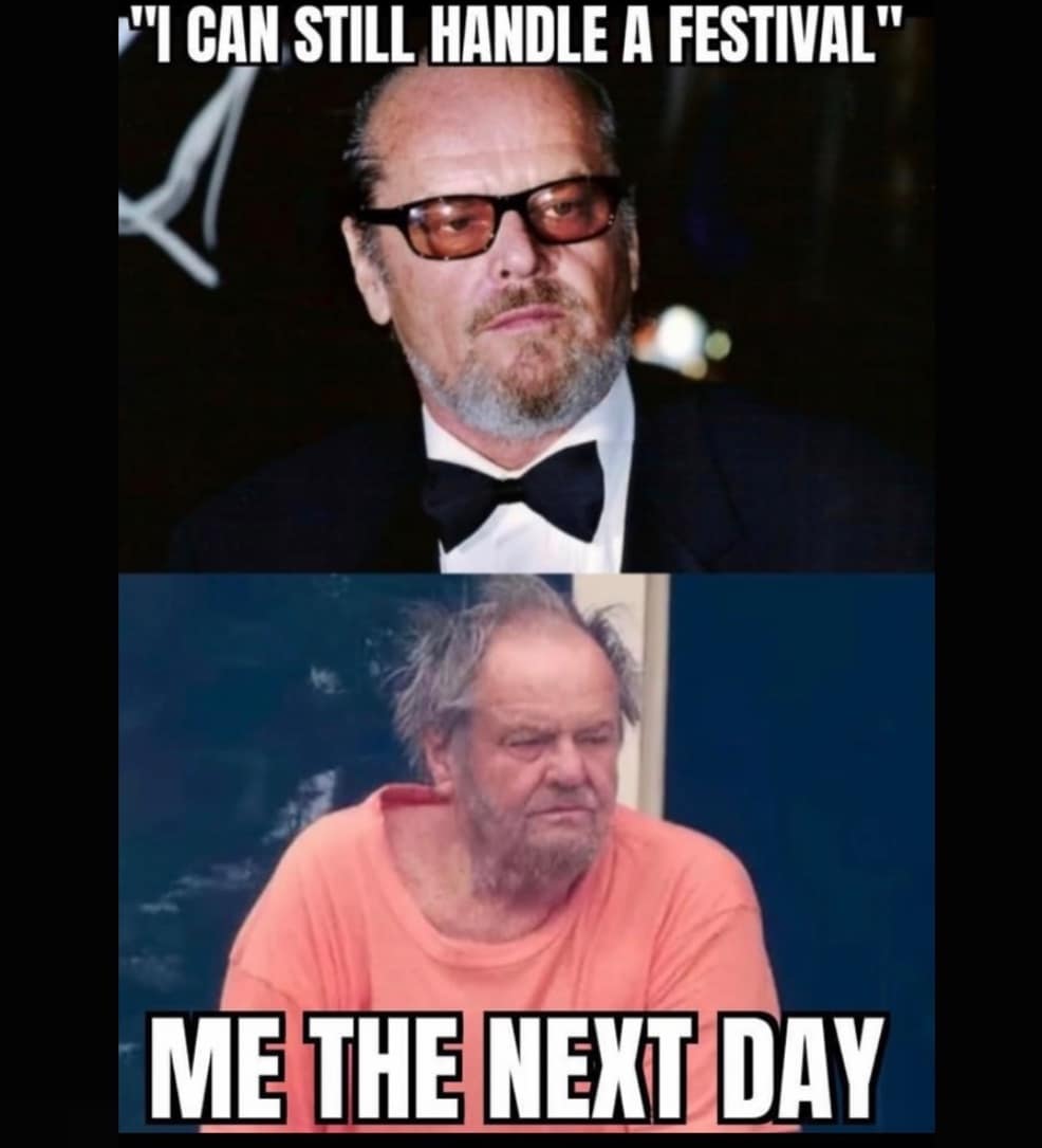 'I CAN STILL HANDLE A FESTIVAL" ME THE NEXT DAY