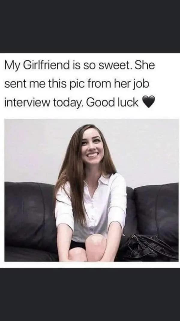 My Girlfriend is so sweet. She sent me this pic from her job interview today. Good luck
