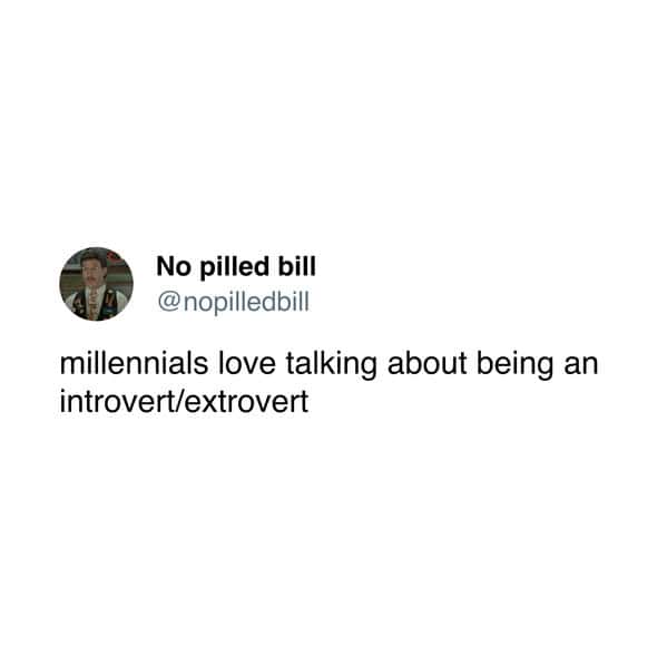 millennials love talking about being an introvert/extrovert