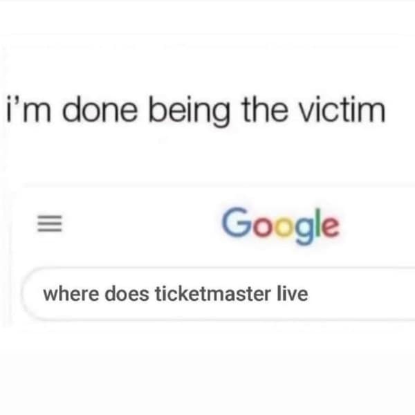 i'm done being the victim Google where does ticketmaster live