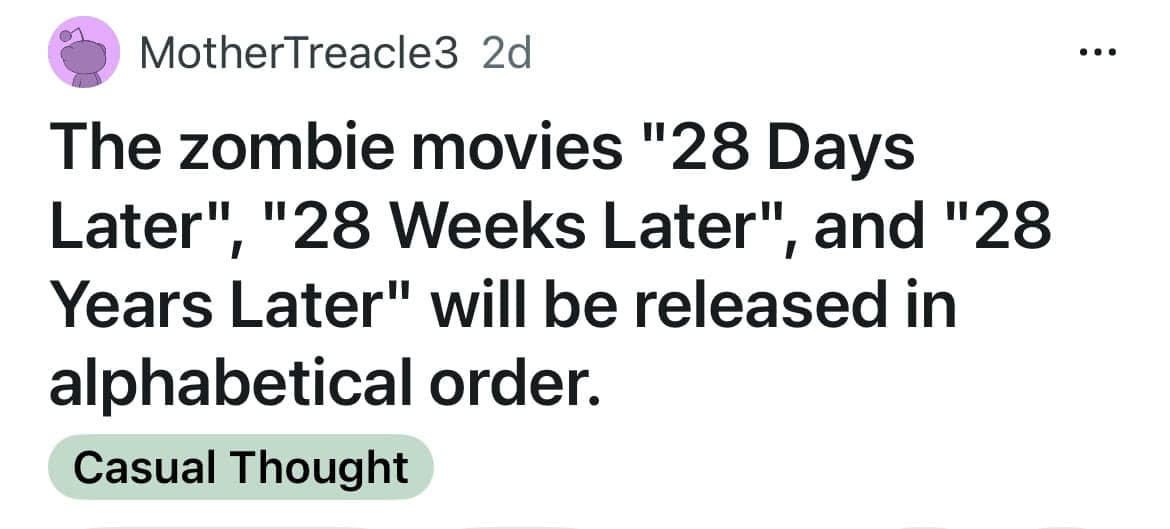 The zombie movies "28 Days Later", "28 Weeks Later", and "28 Years Later" will be released in alphabetical order.