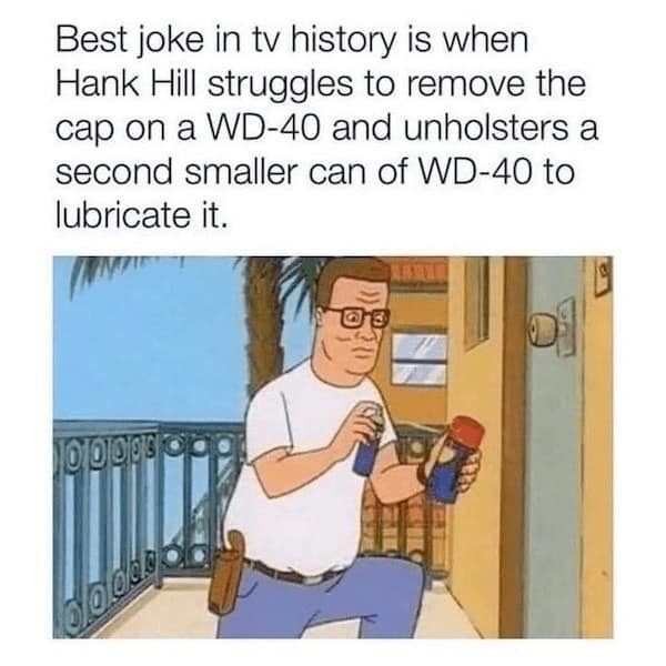 king of the hill memes, propane humor, Hank hill cartoon jokes, bobby hill memes, hank hill memes, animated show comedic references, drawn comedic illusions, TV animation funnies