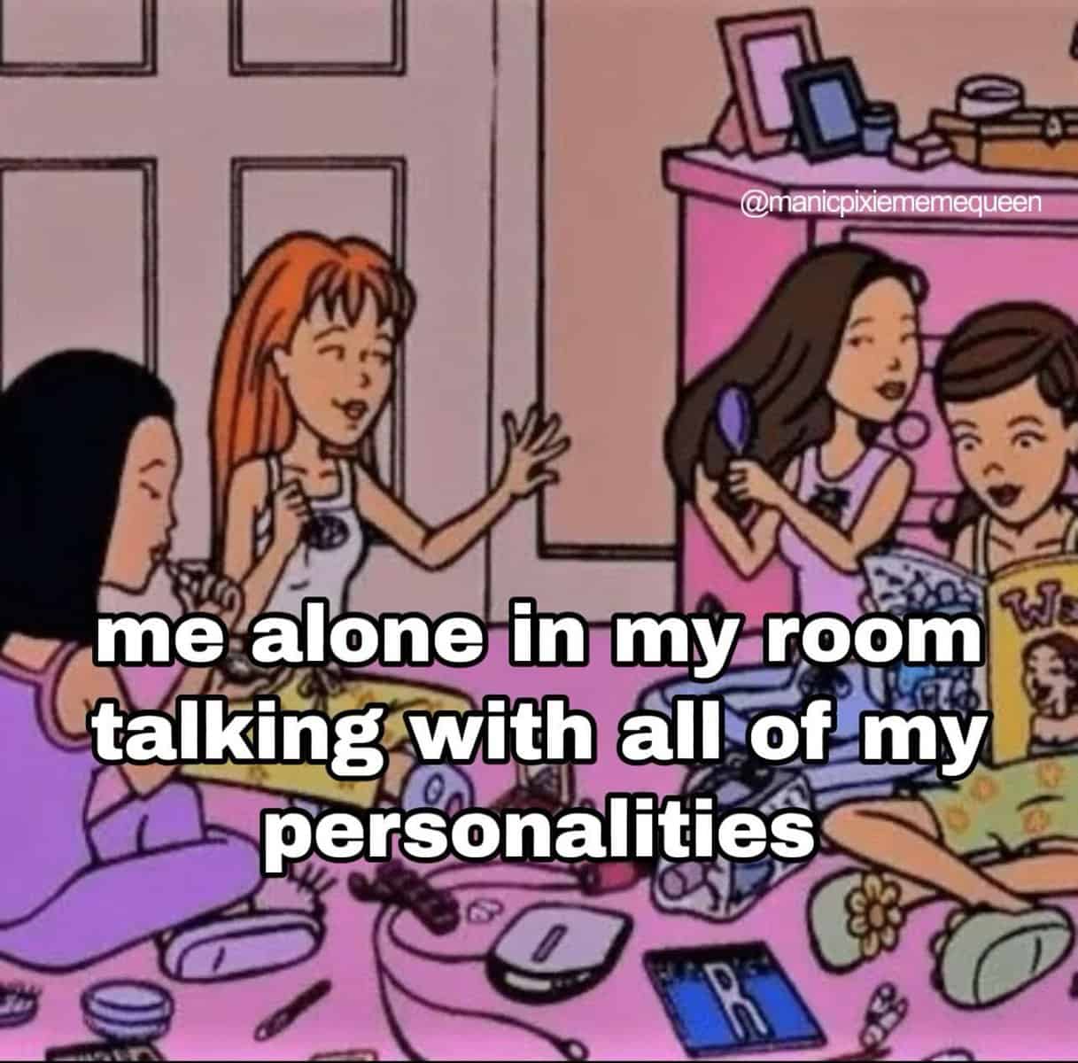 me alone in my room talking with all of my personalities