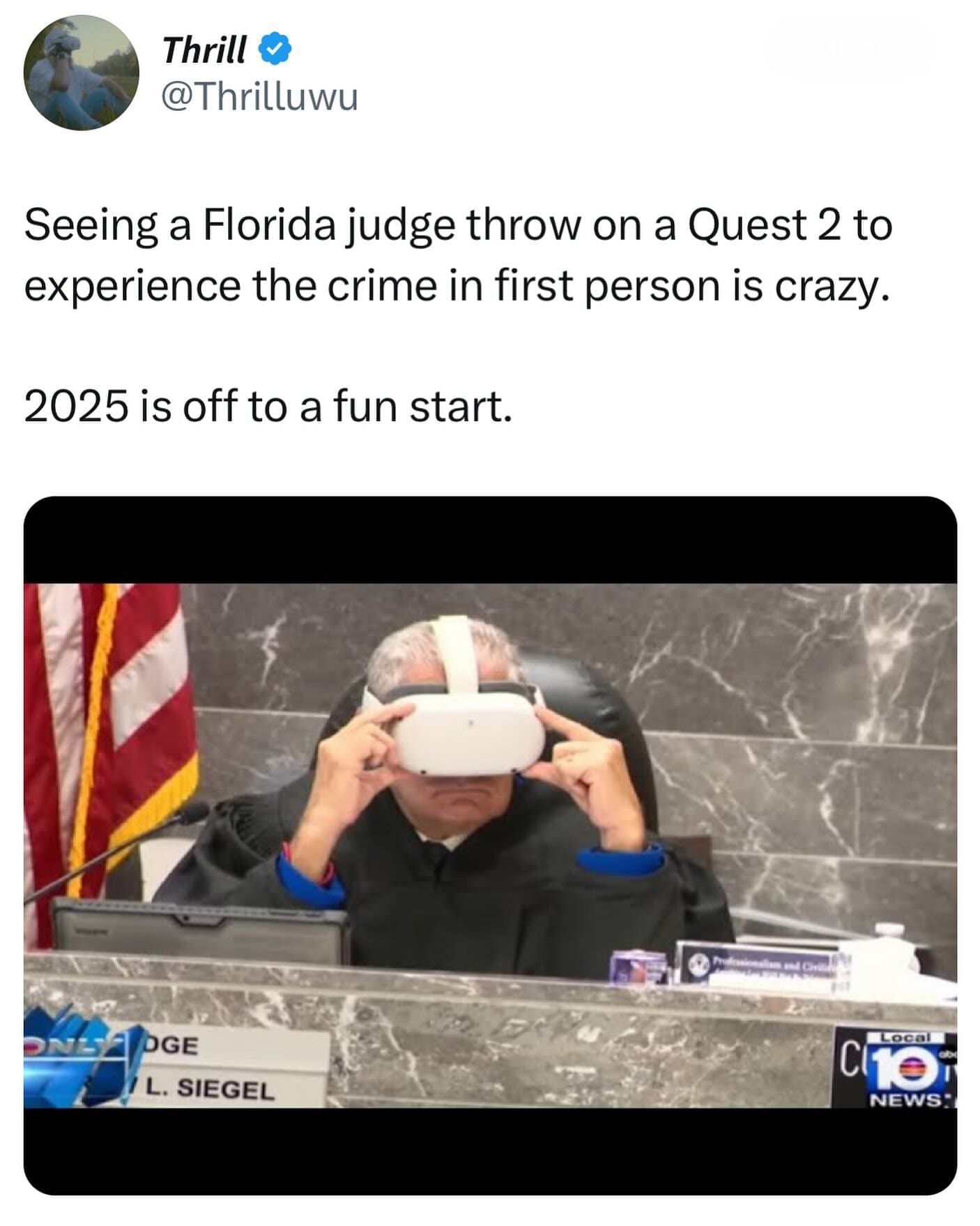Thrill & @Thrilluwu Seeing a Florida judge throw on a Quest 2 to experience the crime in first person is crazy. 2025 is off to a fun start. DGE L. SIEGEL C Loca NEWS