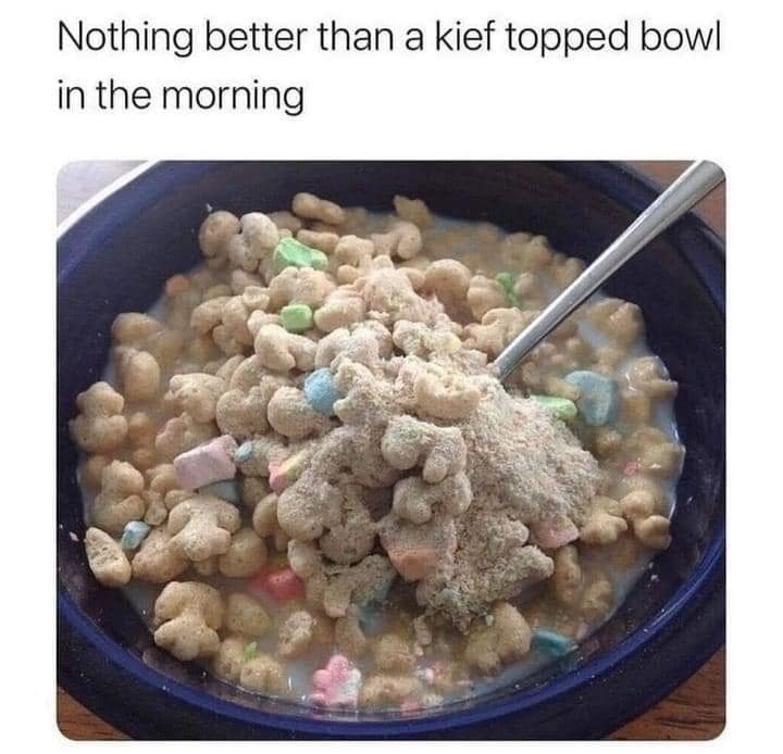 Nothing better than a kief topped bowl in the morning