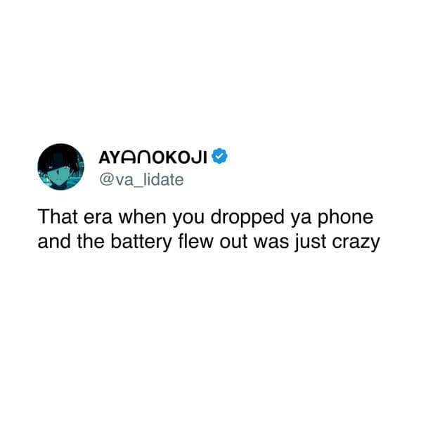 AYANOKOJI • @va_lidate That era when you dropped ya phone and the battery flew out was just crazy