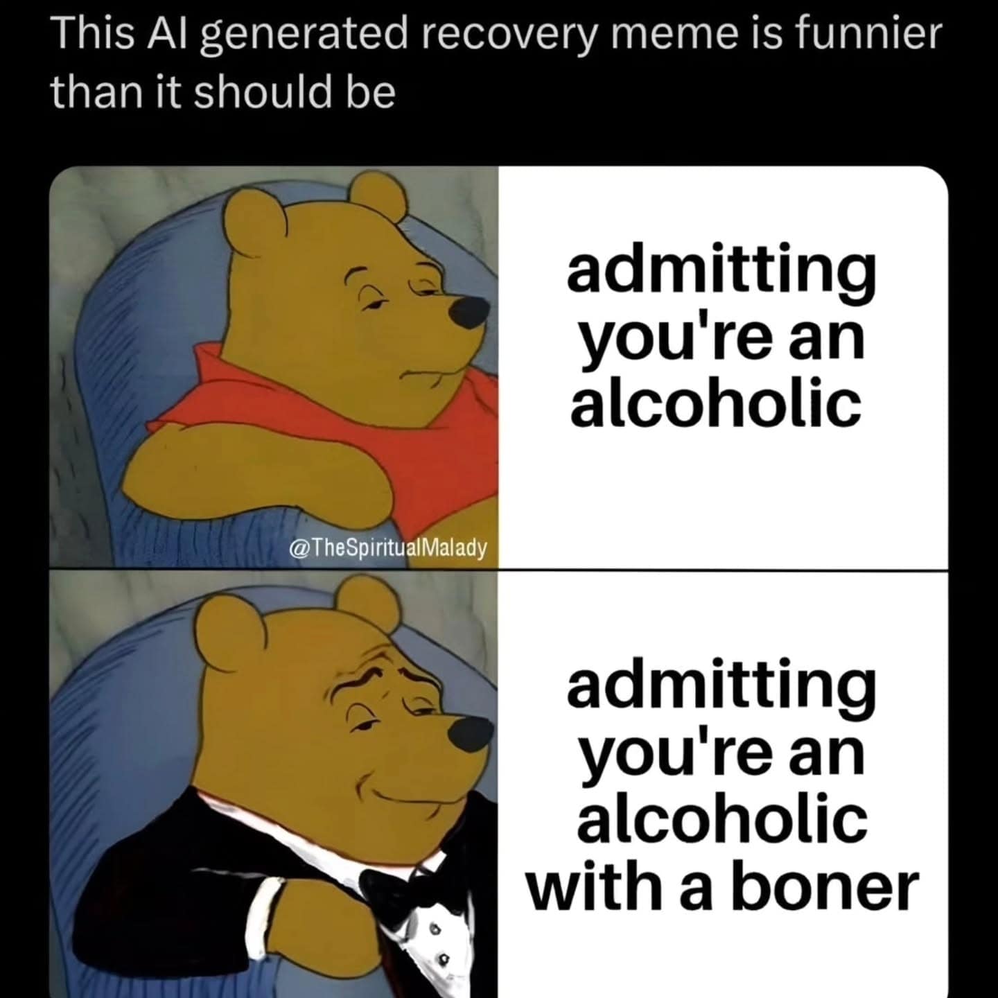 This Al generated recovery meme is funnier than it should be admitting you're an alcoholic @TheSpiritualMalady admitting you're an alcoholic with a boner