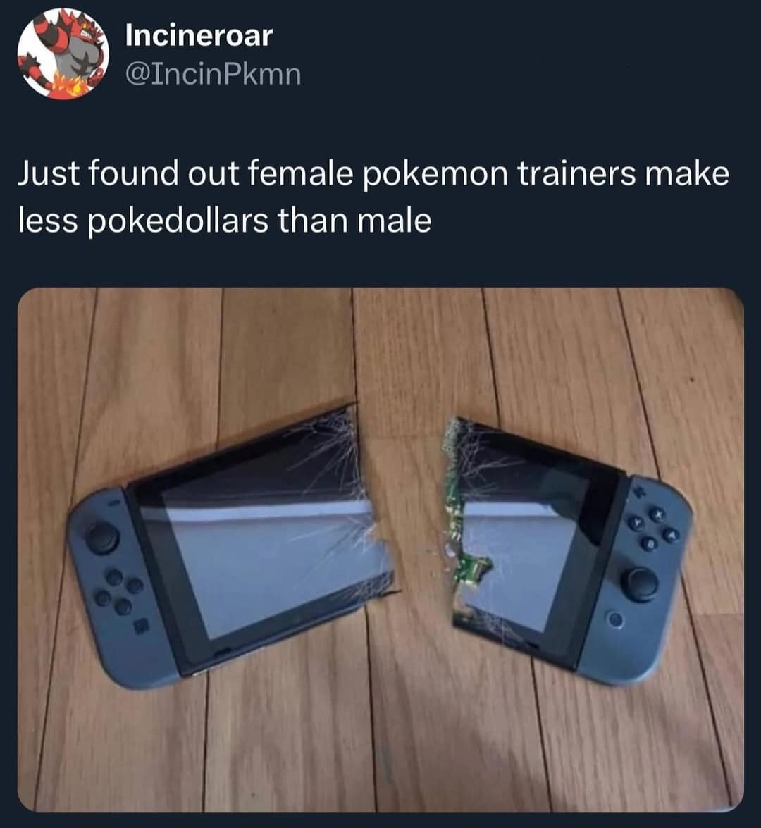 Incineroar @IncinPkmn Just found out female pokemon trainers make less pokedollars than male