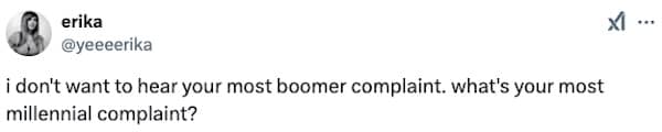millennials complaints memes, millennial memes, generation Y rants, 20-something frustrations, young adult comedic bits, Gen Y internet jokes, 30-something comedic angles, quarter-life sarcasm, generational memes, age-based comedic friction, youth vs older dynamic images, era-spanning jokes