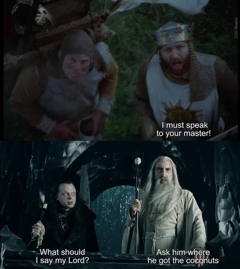 I must speak to your master! What should I say my Lord? Ask him where he got the coconuts
