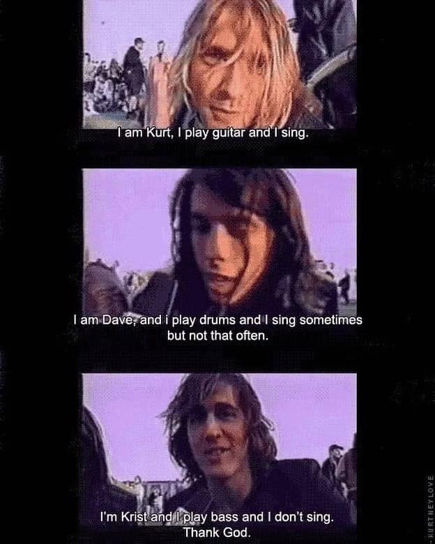nirvana memes, nirvana humor, nirvana joke images, nirvana band memes, 90s rock memes, alternative music jokes, nineties rock humor, alt-rock comedic references, kurt cobain memes, kurt jokes, cobain images, iconic frontman humor