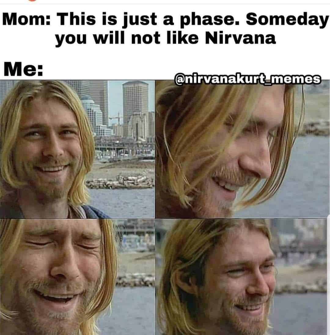 nirvana memes, nirvana humor, nirvana joke images, nirvana band memes, 90s rock memes, alternative music jokes, nineties rock humor, alt-rock comedic references, kurt cobain memes, kurt jokes, cobain images, iconic frontman humor