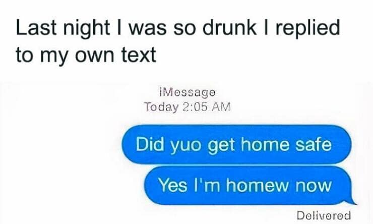 Last night I was so drunk I replied to my own text