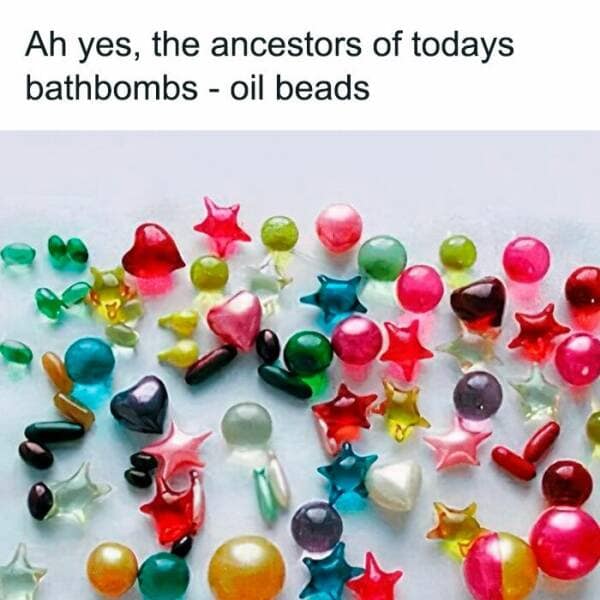 Ah yes, the ancestors of todays bathbombs - oil beads