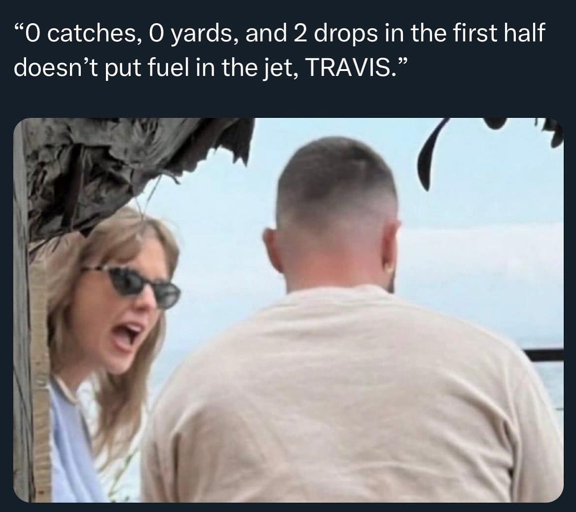 "O catches, O yards, and 2 drops in the first half doesn't put fuel in the jet, TRAVIS."