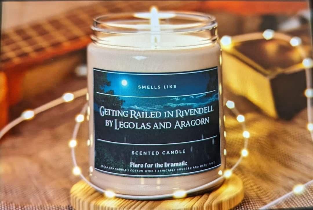 SMELLS LIKE GETTING RAILED IN RIVENDELL BY I EGOLAS AND ARAGORN SCENTED CANDLE Flare for the Dramatic near to canes , flare for the Brantaueto so want*