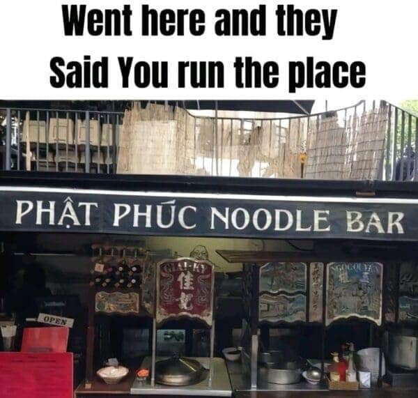Went here and they Said You run the place PHÂT PHÚC NOODLE BAR OPEN