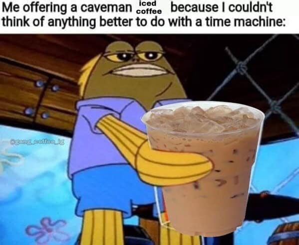 coffee meme, coffee memes, caffeinated pictures, brew-based humor, espresso fun, morning coffee, dawn caffeine, early-day beverage, wake-up elixir, coffee jokes, coffee puns, beverage comedy, warm mug punchlines