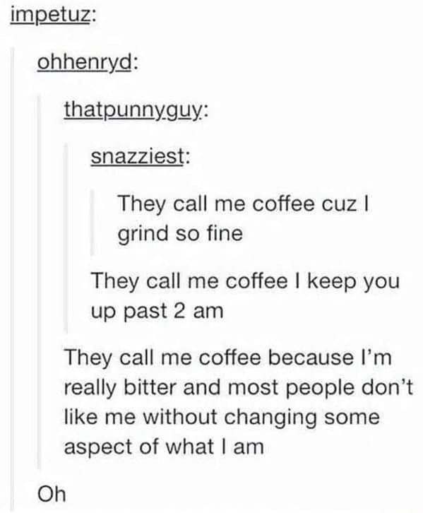 coffee meme, coffee memes, caffeinated pictures, brew-based humor, espresso fun, morning coffee, dawn caffeine, early-day beverage, wake-up elixir, coffee jokes, coffee puns, beverage comedy, warm mug punchlines