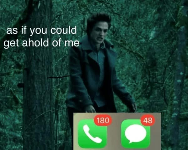 as if you could get ahold of me