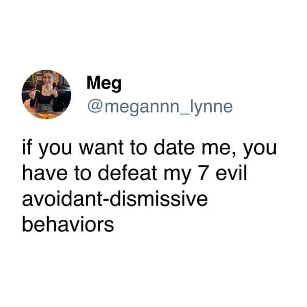 if you want to date me, you have to defeat my 7 evil avoidant-dismissive behaviors