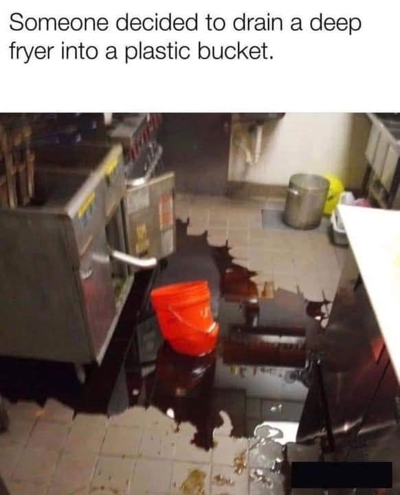 Someone decided to drain a deep fryer into a plastic bucket.