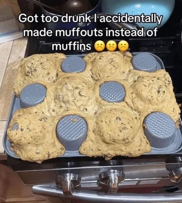 Got too drunk I accidentally made muffouts instead of muffins