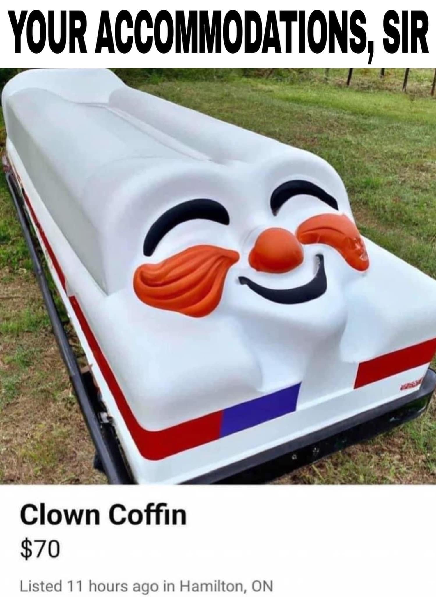YOUR ACCOMMODATIONS, SIR Clown Coffin