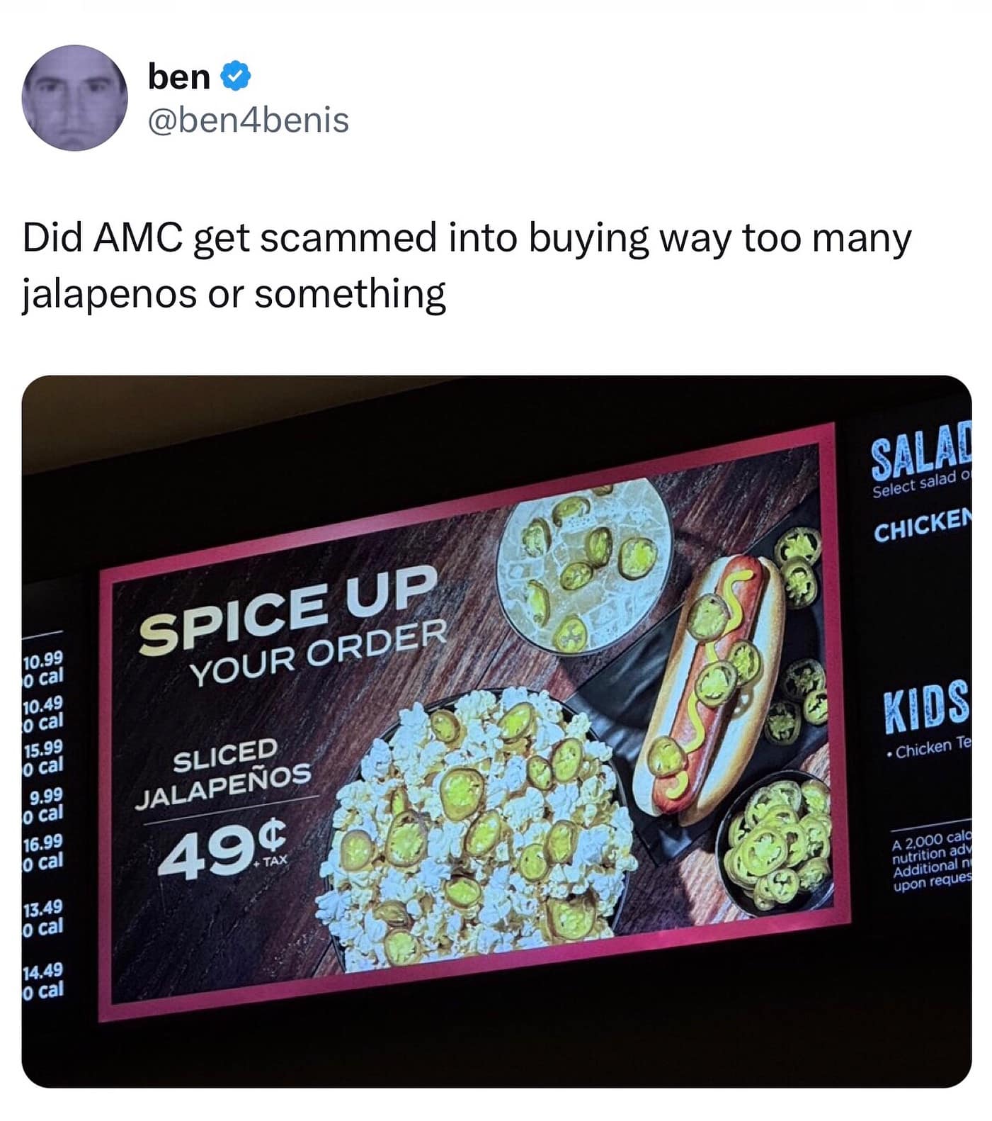 Did AMC get scammed into buying way too many jalapenos or something SALA! Select salad o CHICKEN SPICE UP YOUR ORDER