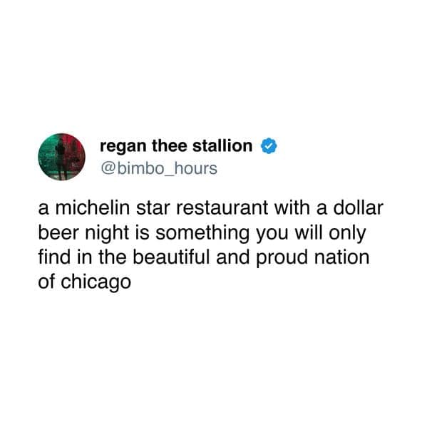 a michelin star restaurant with a dollar beer night is something you will only find in the beautiful and proud nation of chicago
