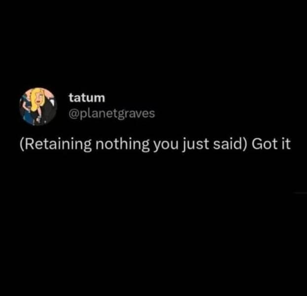 (Retaining nothing you just said) Got it