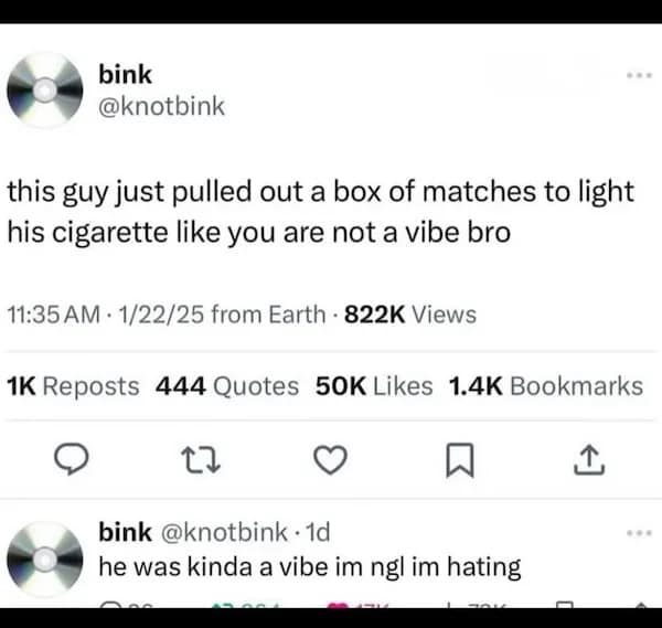 this guy just pulled out a box of matches to light his cigarette like you are not a vibe bro