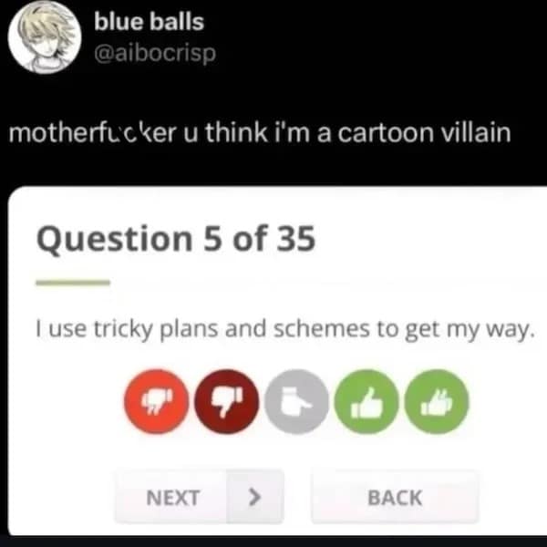 use tricky plans and schemes to get my way.